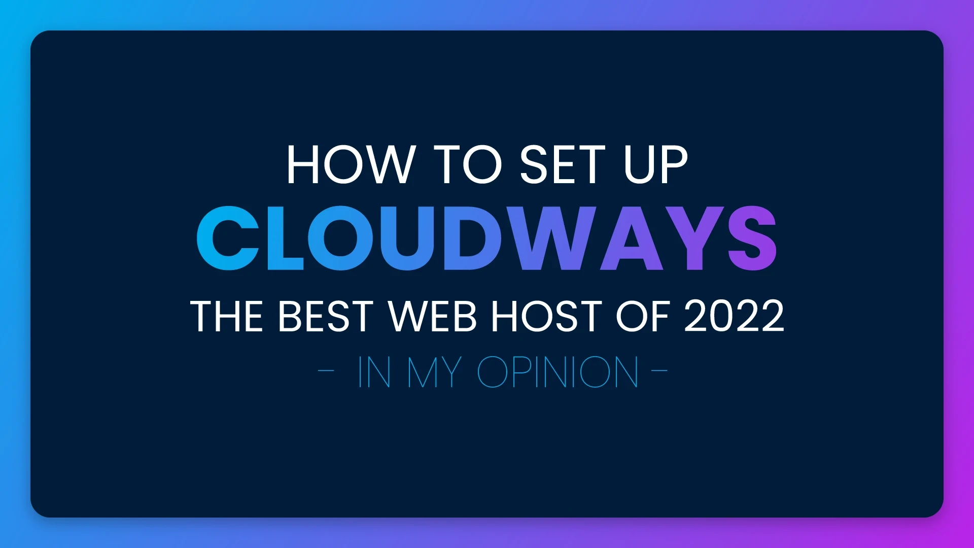 Blue and purple graphic titled How to Set Up Cloudways, the best web host of 2022 in my opinion